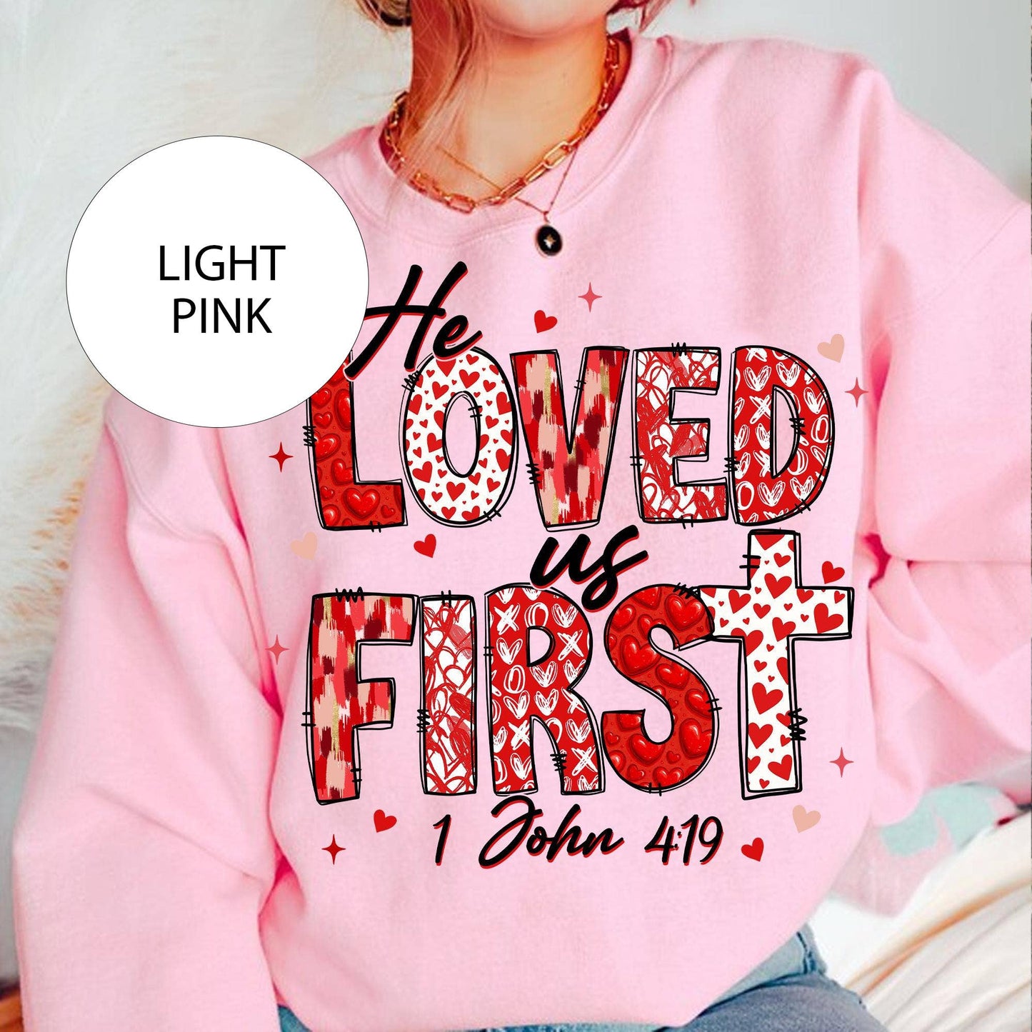 He Loved Us First Shirt, Christian Valentine Sweatshirt: Light Pink / M / T-SHIRT