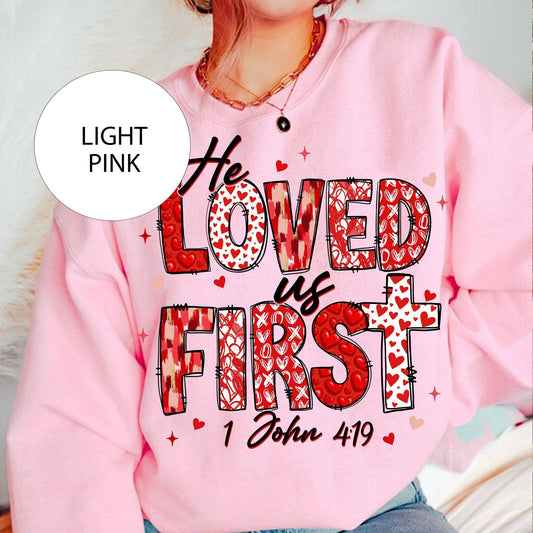 He Loved Us First Shirt, Christian Valentine Sweatshirt: Light Pink / M / T-SHIRT