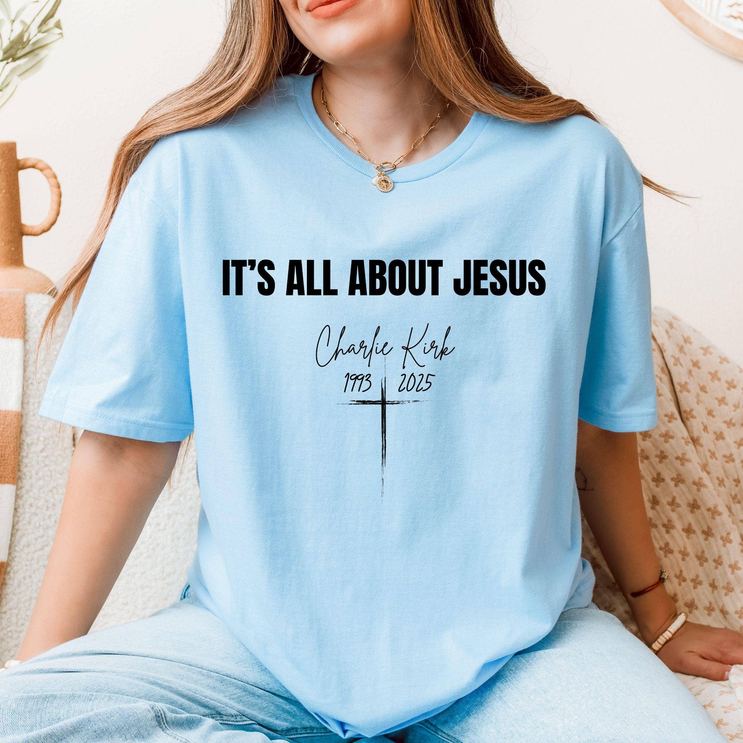 It's All About Jesus T-Shirt, Charlie Kirk RIP Sweatshirt : Custom Color / M / T-Shirt